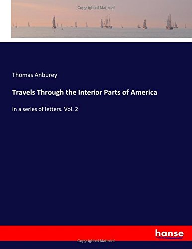 Travels Through the Interior Parts of America: In a series of letters. Vol. 2