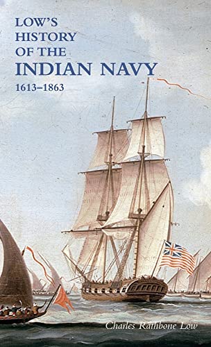 LOW`S HISTORY of the INDIAN NAVY: Volume One