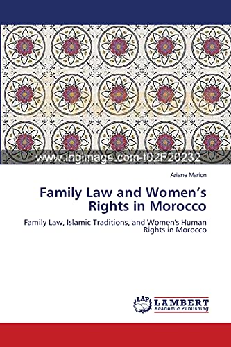 Family Law and Women’s Rights in Morocco: Family Law, Islamic Traditions, and Women's Human Rights in Morocco