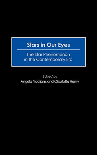 Stars in Our Eyes: The Star Phenomenon in the Contemporary Era