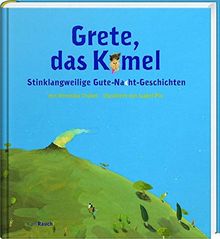 Grete, das Kamel: Stinklangweilige Gute-Nacht-Geschichten