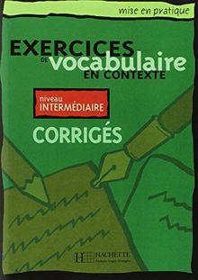 Exercices de vocabulaire en contexte, niveau intermédiaire : corrigés