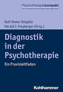 Diagnostik in der Psychotherapie: Ein Praxisleitfaden (Psychotherapie kompakt)