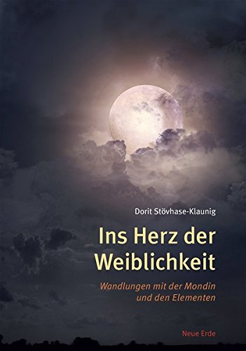 Ins Herz der Weiblichkeit: Wandlung mit der Mondin und den Elementen