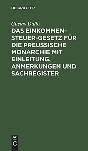 Das Einkommensteuer-Gesetz für die Preußische Monarchie mit Einleitung, Anmerkungen und Sachregister