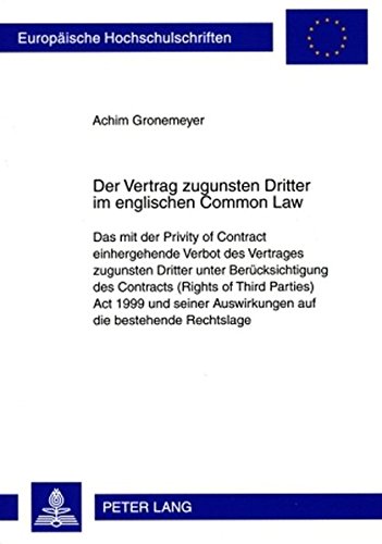 Der Vertrag zugunsten Dritter im englischen Common Law: Das mit der Privity of Contract einhergehende Verbot des Vertrages zugunsten Dritter unter ... (Europäische Hochschulschriften - Reihe II)