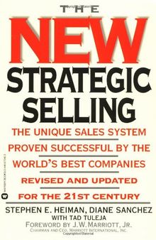 The New Strategic Selling: The Unique Sales System Proven Successful by the World's Best Companies, Revised and Updated for the 21st Century