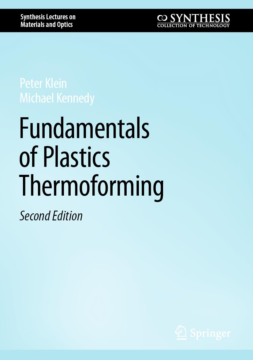 Fundamentals of Plastics Thermoforming (Synthesis Lectures on Materials and Optics)