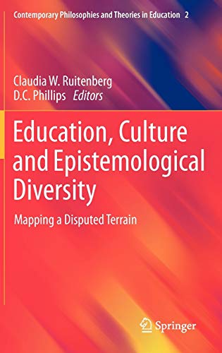 Education, Culture and Epistemological Diversity: Mapping a Disputed Terrain (Contemporary Philosophies and Theories in Education, 2, Band 2)