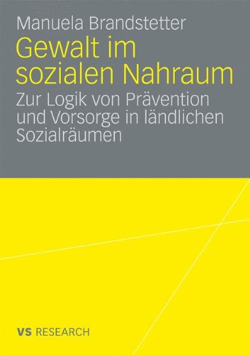 Gewalt im Sozialen Nahraum: Die Logik von Prävention und Vorsorge in Ländlichen Sozialräumen