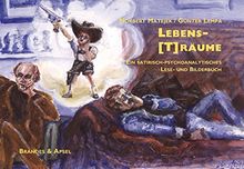 Lebens[T]räume: Ein satirisch-psychoanalytisches Lese- und Bilderbuch