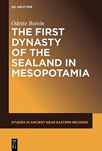 The First Dynasty of the Sealand in Mesopotamia (Studies in Ancient Near Eastern Records (SANER), Band 20)