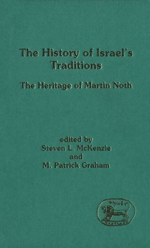 The History of Israel's Traditions: The Heritage of Martin Noth (JSOT Supplement)