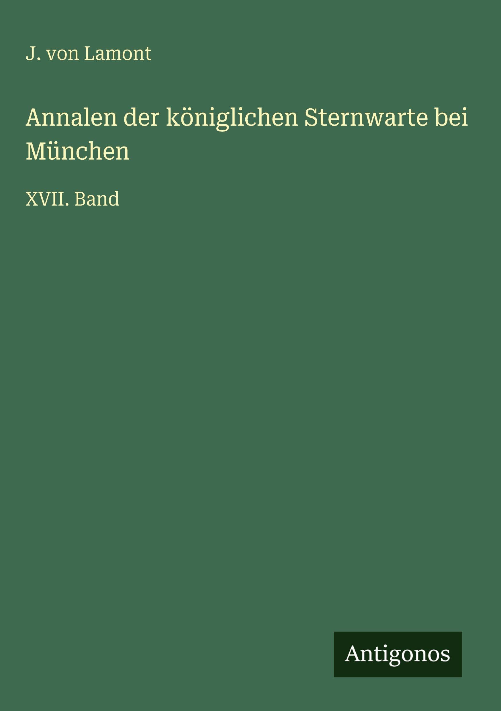 Annalen der königlichen Sternwarte bei München: XVII. Band