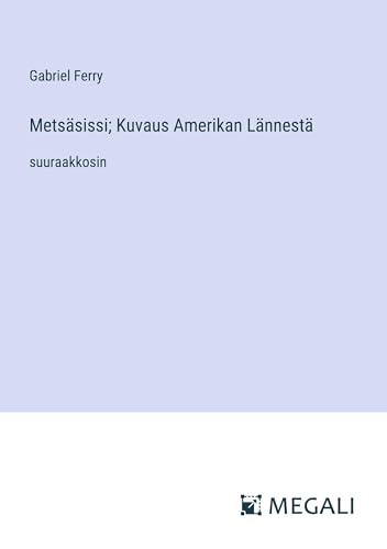 Metsäsissi; Kuvaus Amerikan Lännestä: suuraakkosin