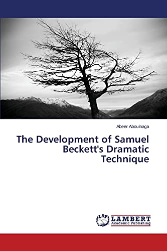 The Development of Samuel Beckett's Dramatic Technique