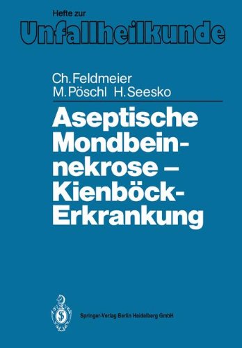 Aseptische Mondbeinnekrose Kienböck-Erkrankung (Hefte zur Zeitschrift Der Unfallchirurg)