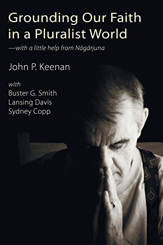 Grounding Our Faith in a Pluralist World: --With a Little Help from Nagarjuna