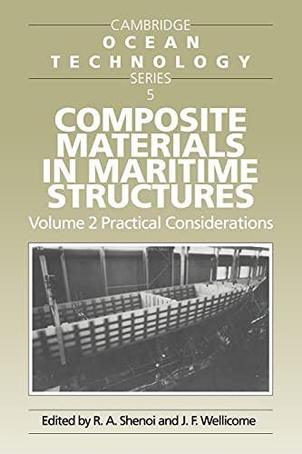 Shenoi, R. Ajit Composite Materials In Maritime Structures, Volume 2, Practical Considerations (Cambridge Ocean Technology Series, Band 5)