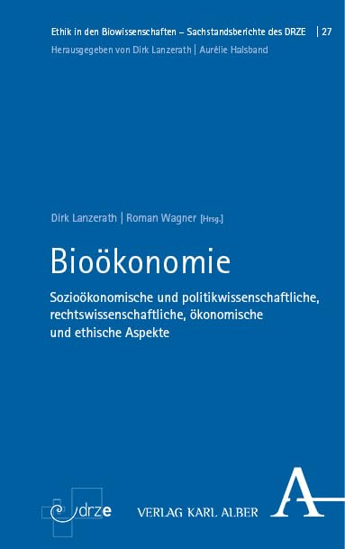 Bioökonomie: Sozioökonomische und politikwissenschaftliche, rechtliche, ökonomische und ethische Aspekte (Ethik in den Biowissenschaften)