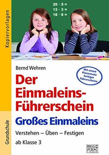 Der Einmaleins-Führerschein - Großes Einmaleins: Verstehen – Üben – Festigen ab Klasse 3