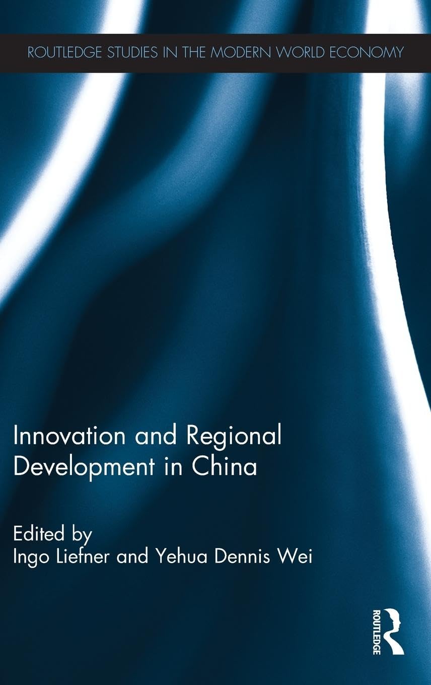 Innovation and Regional Development in China (Routledge Studies in the Modern World Economy, 120, Band 120)