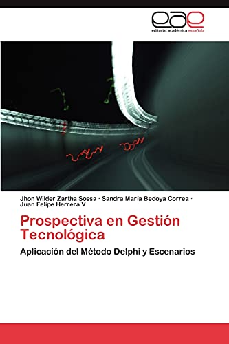 Prospectiva en Gestión Tecnológica: Aplicación del Método Delphi y Escenarios