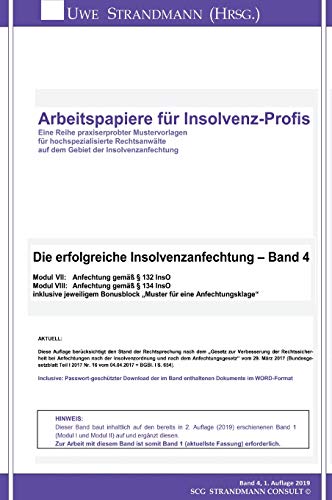 Die erfolgreiche Insolvenzanfechtung – Band 4: Modul VII:Anfechtung gemäß § 132 InsO Modul VIII:Anfechtung gemäß § 134 InsO (Arbeitspapiere für Insolvenz-Profis)