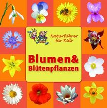 Blumen und Blütenpflanzen. Naturführer für Kids