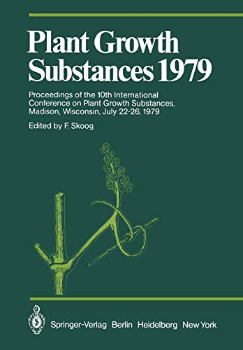 Plant Growth Substances 1979: Proceedings of the 10th International Conference on Plant Growth Substances, Madison, Wisconsin, July 22-26, 1979 (Proceedings in Life Sciences)