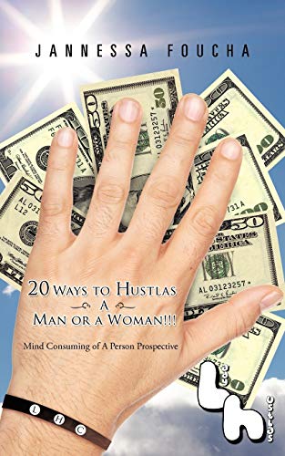 20 Ways to Hustlas A Man or A Woman!: Mind Consuming of A Person Prospective