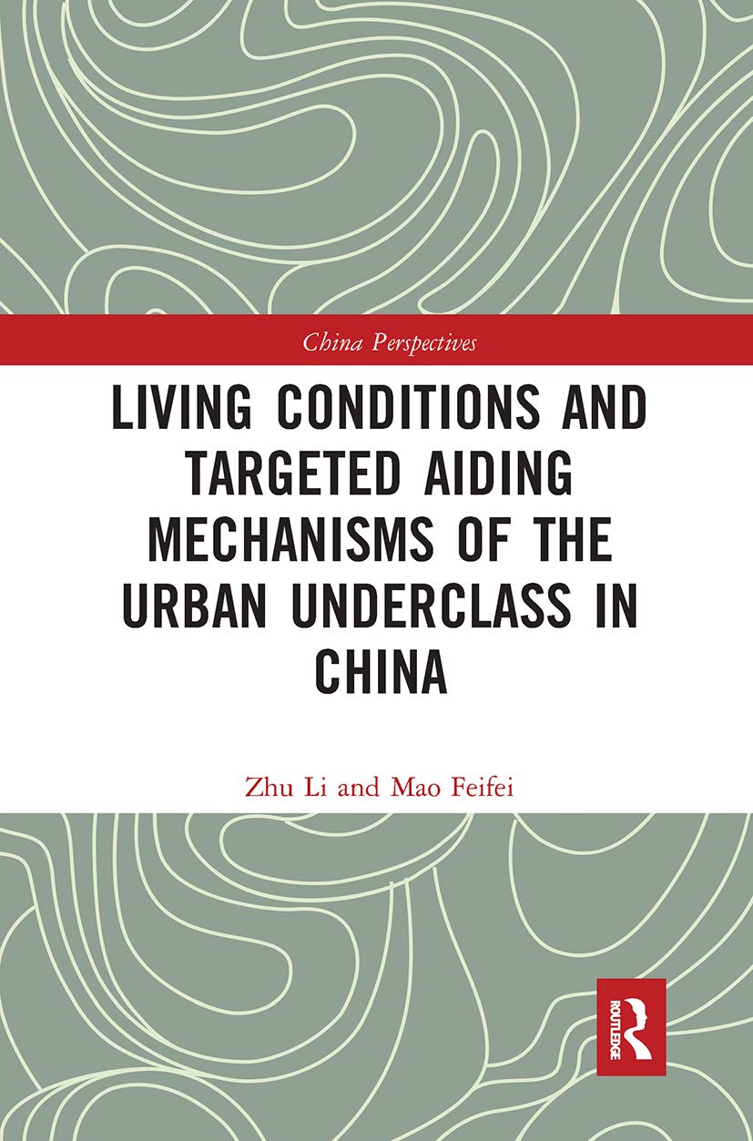 Living Conditions and Targeted Aiding Mechanisms of the Urban Underclass in China (China Perspectives)
