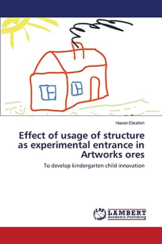 Effect of usage of structure as experimental entrance in Artworks ores: To develop kindergarten child innovation