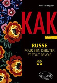 Kak : russe pour bien débuter et tout revoir : A1-B1