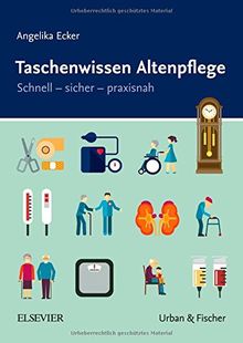 Taschenwissen Altenpflege: Schnell - sicher - praxisnah