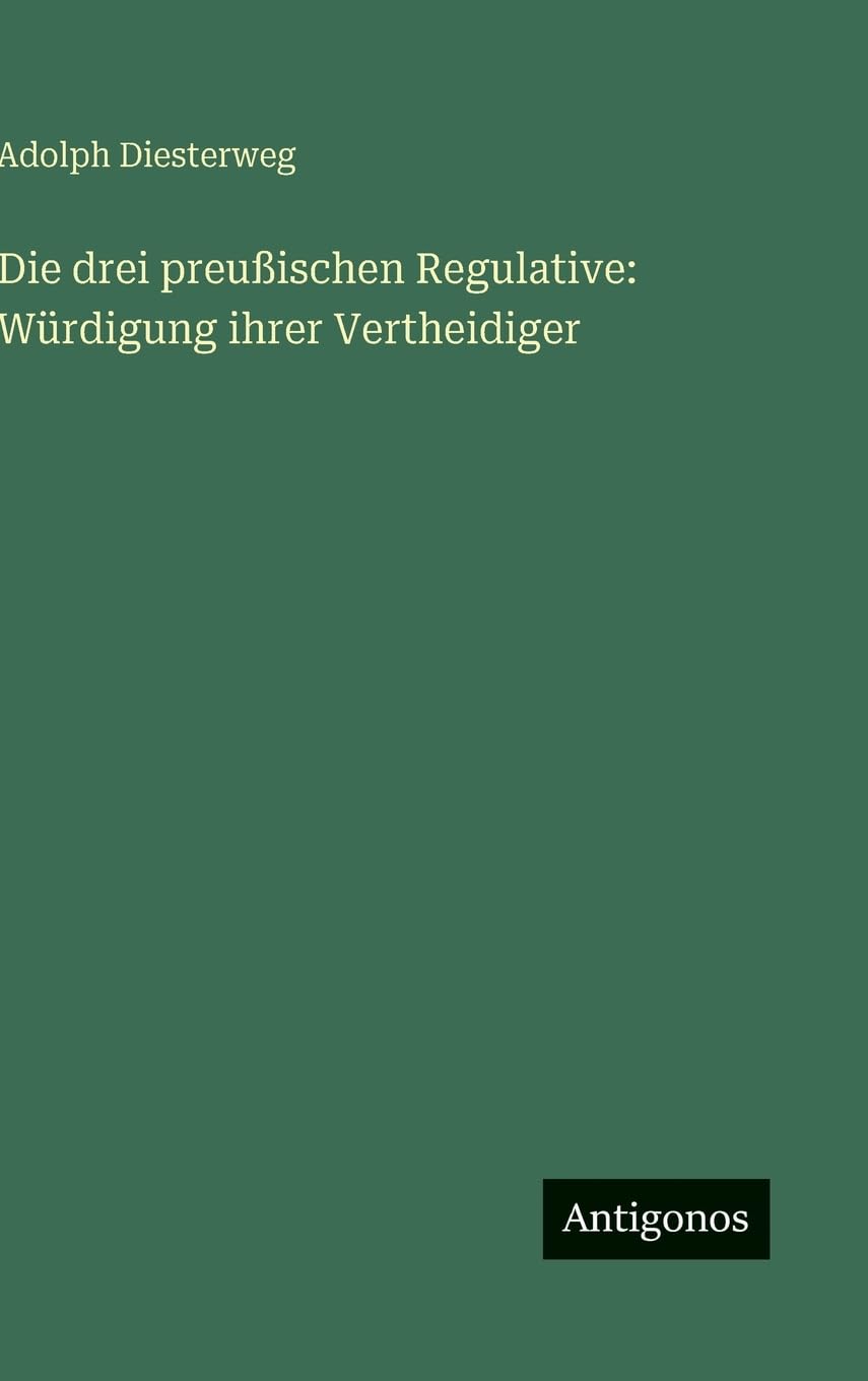 Die drei preußischen Regulative: Würdigung ihrer Vertheidiger