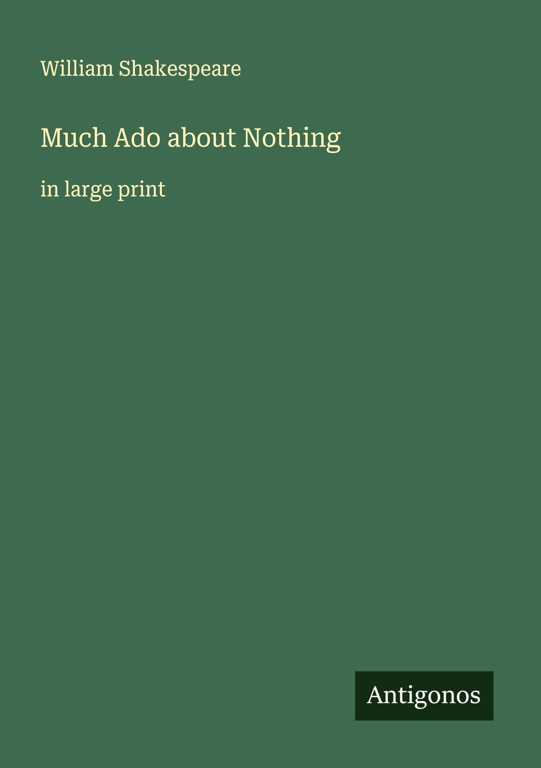 Much Ado about Nothing: in large print