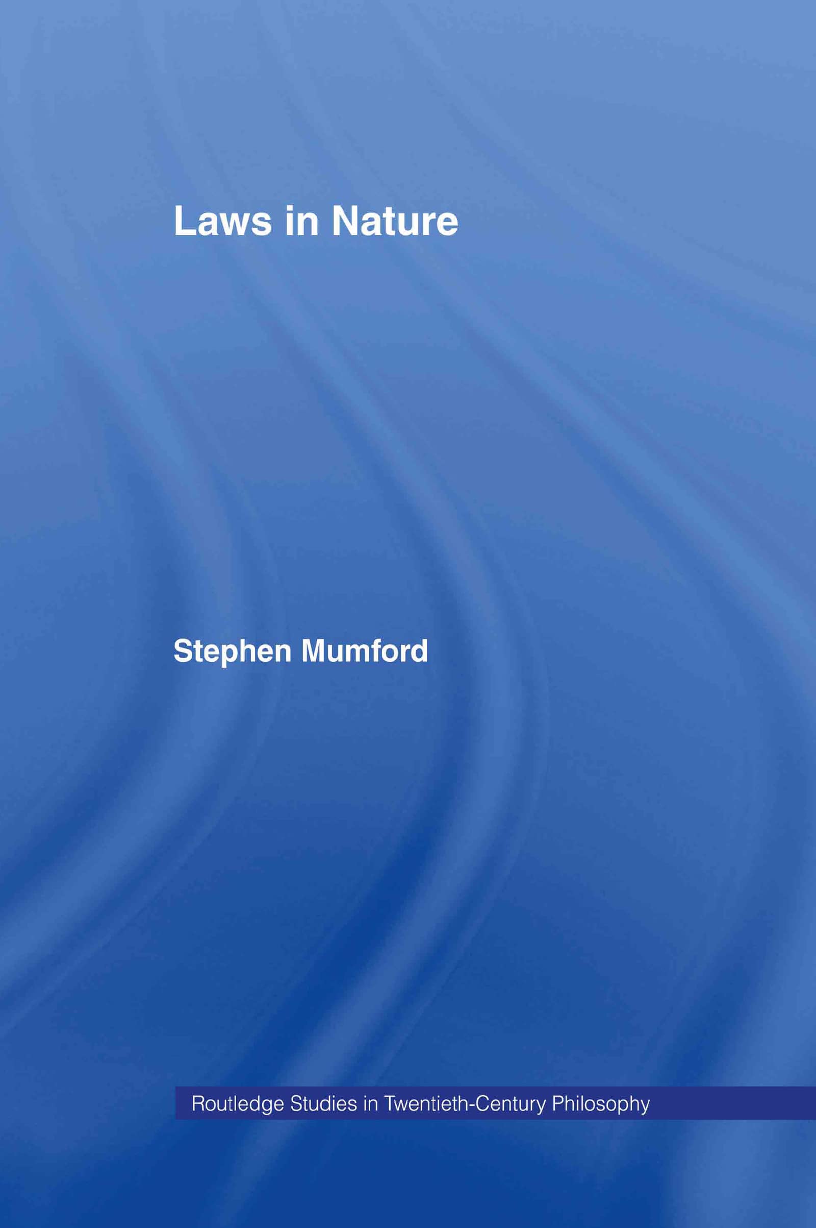 Laws in Nature (Routledge Studies in Twentieth-Century Philosophy, Band 18)