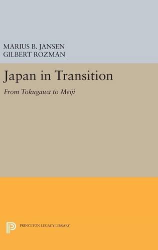 Japan in Transition: From Tokugawa to Meiji (Princeton Legacy Library)