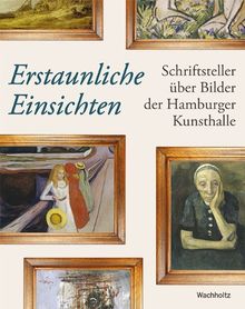 Erstaunliche Einsichten: Schriftsteller über Bilder in der Hamburger Kunsthalle