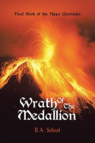 Wrath Of The Medallion: Final Book of the Hippo Chronicles
