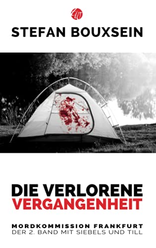 Die verlorene Vergangenheit: Mordkommision Frankfurt: Der 2. Band mit Siebels und Till (Mordkommission Frankfurt, Band 2)