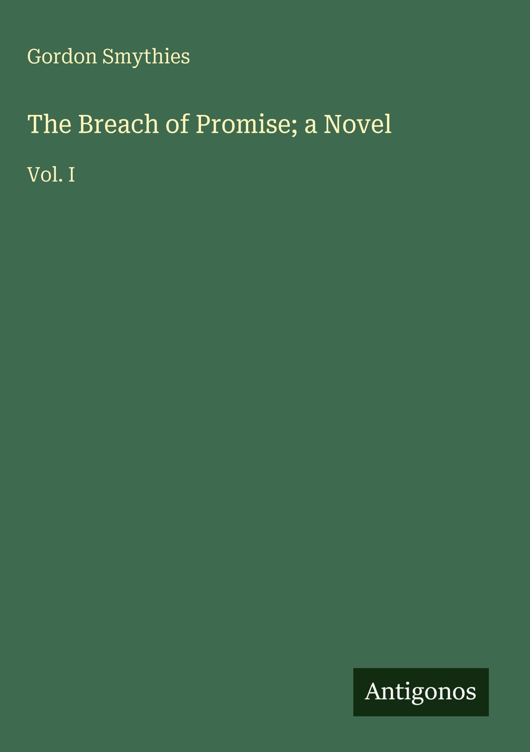 The Breach of Promise; a Novel: Vol. I