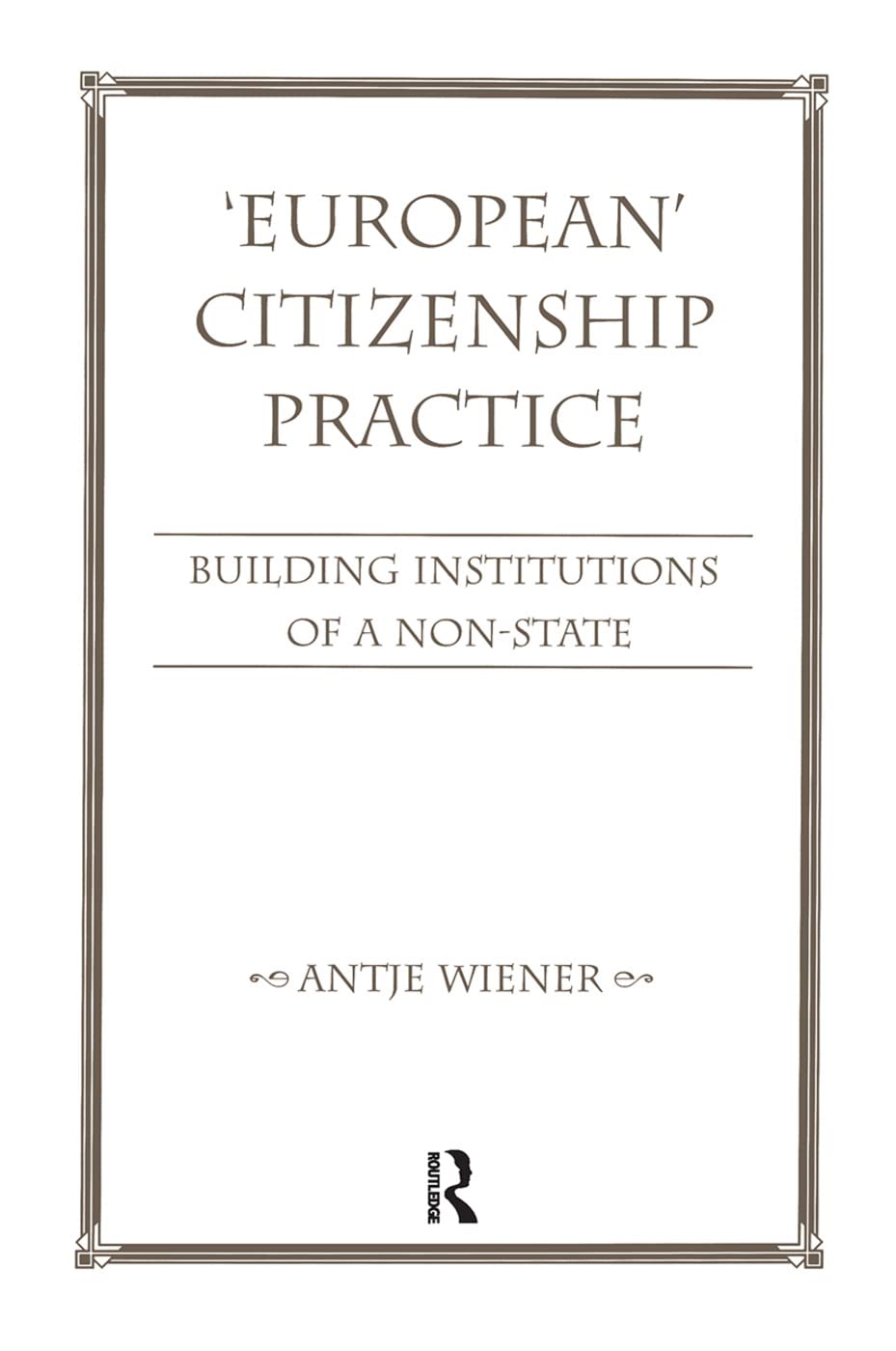 European Citizenship Practice: Building Institutions Of A Non-state