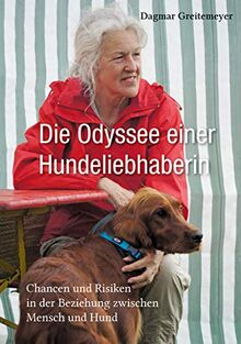 Die Odyssee einer Hundeliebhaberin: Chancen und Risiken in der Beziehung zwischen Mensch und Hund