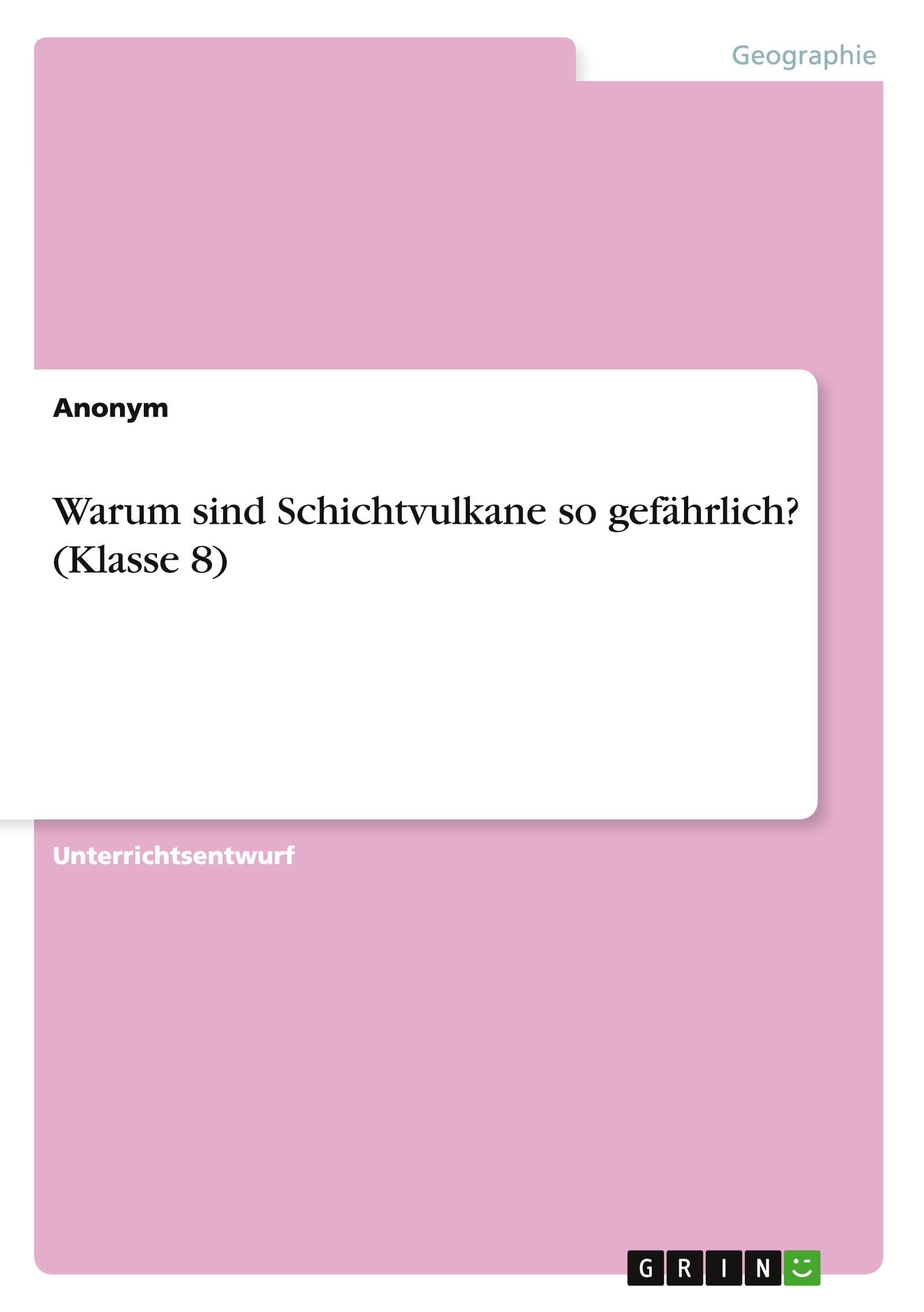 Warum sind Schichtvulkane so gefährlich? (Klasse 8)