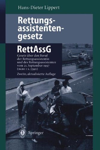 Rettungsassistentengesetz (RettAssG): Gesetz über den Beruf der Rettungsassistentin und des Rettungsassistenten (Rettungsassistentengesetz - RettAssG) ... vom 21. September 1997 (BGBI I S. 2390)