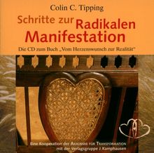 Schritte zur Radikalen Manifestation / CD: Die CD zum Buch &#34;Vom Herzenswunsch zur Realität&#34;: Die CD zum Buch "Vom Herzenswunsch zur Realität"