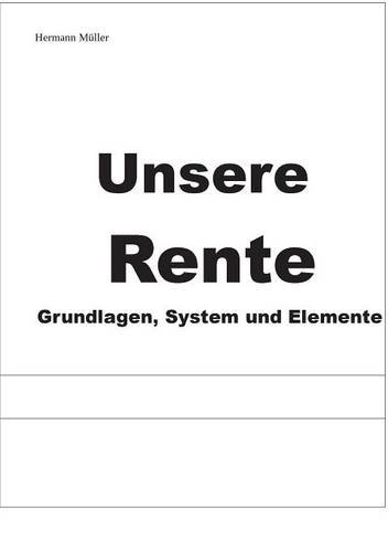 Unsere Rente: Grundlagen, System und Elemente
