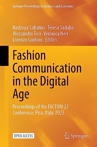 Fashion Communication in the Digital Age: Proceedings of the FACTUM 23 Conference, Pisa, Italy, 2023 (Springer Proceedings in Business and Economics)